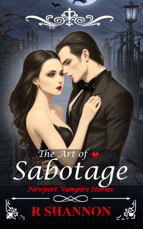 The Art of Sabotage: A Modern Vampire Tale of Love, Power & Control (Newport Vampire Stories Book 3) by R Shannon