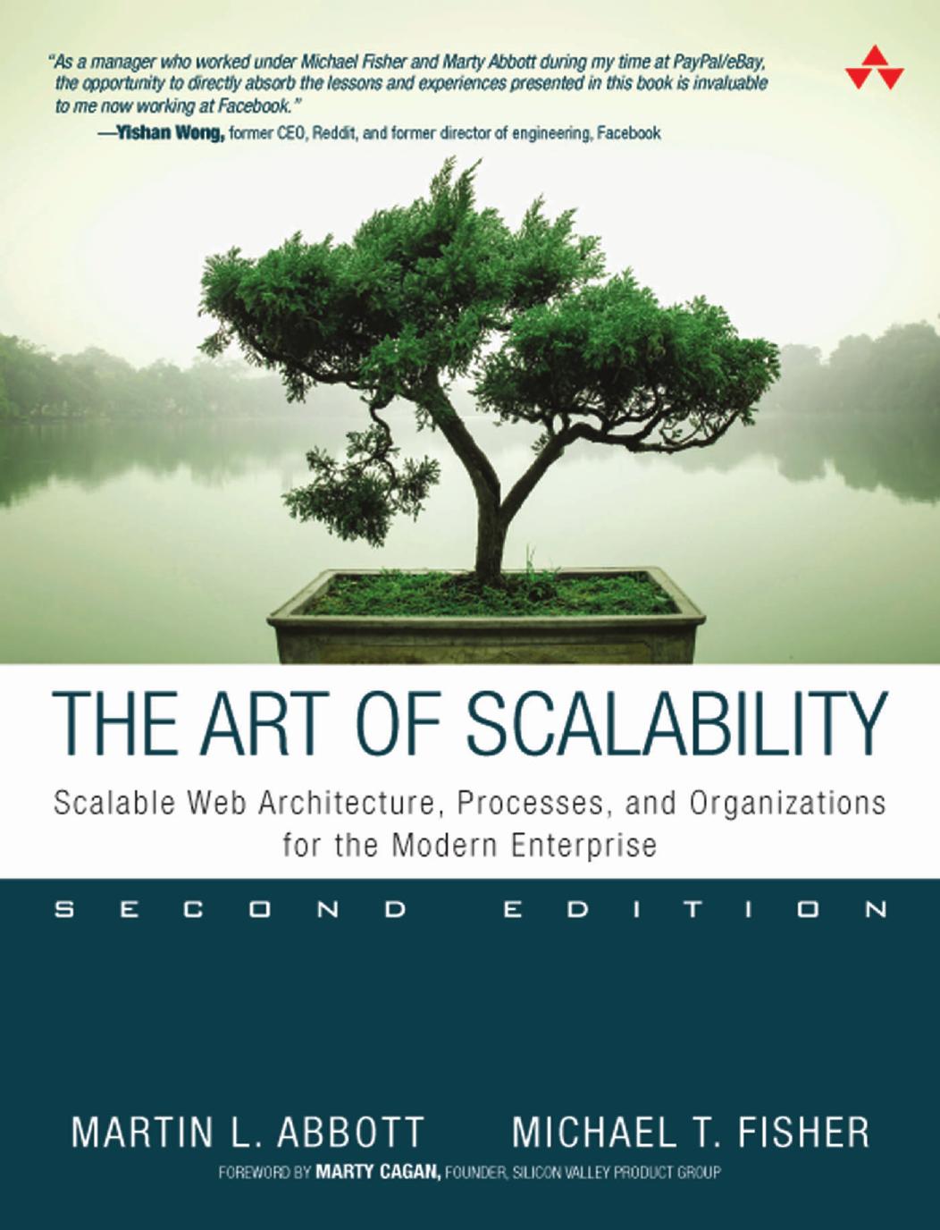The Art of Scalability: Scalable Web Architecture, Processes, and Organizations for the Modern Enterprise by Martin L. Abbott; Michael T. Fisher