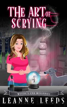 The Art of Scrying (Mystic's End Mysteries Book 4) by Leanne Leeds