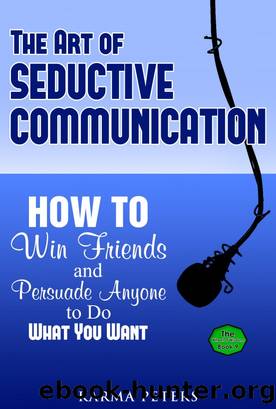The Art of Seductive Communication by Karma Peters