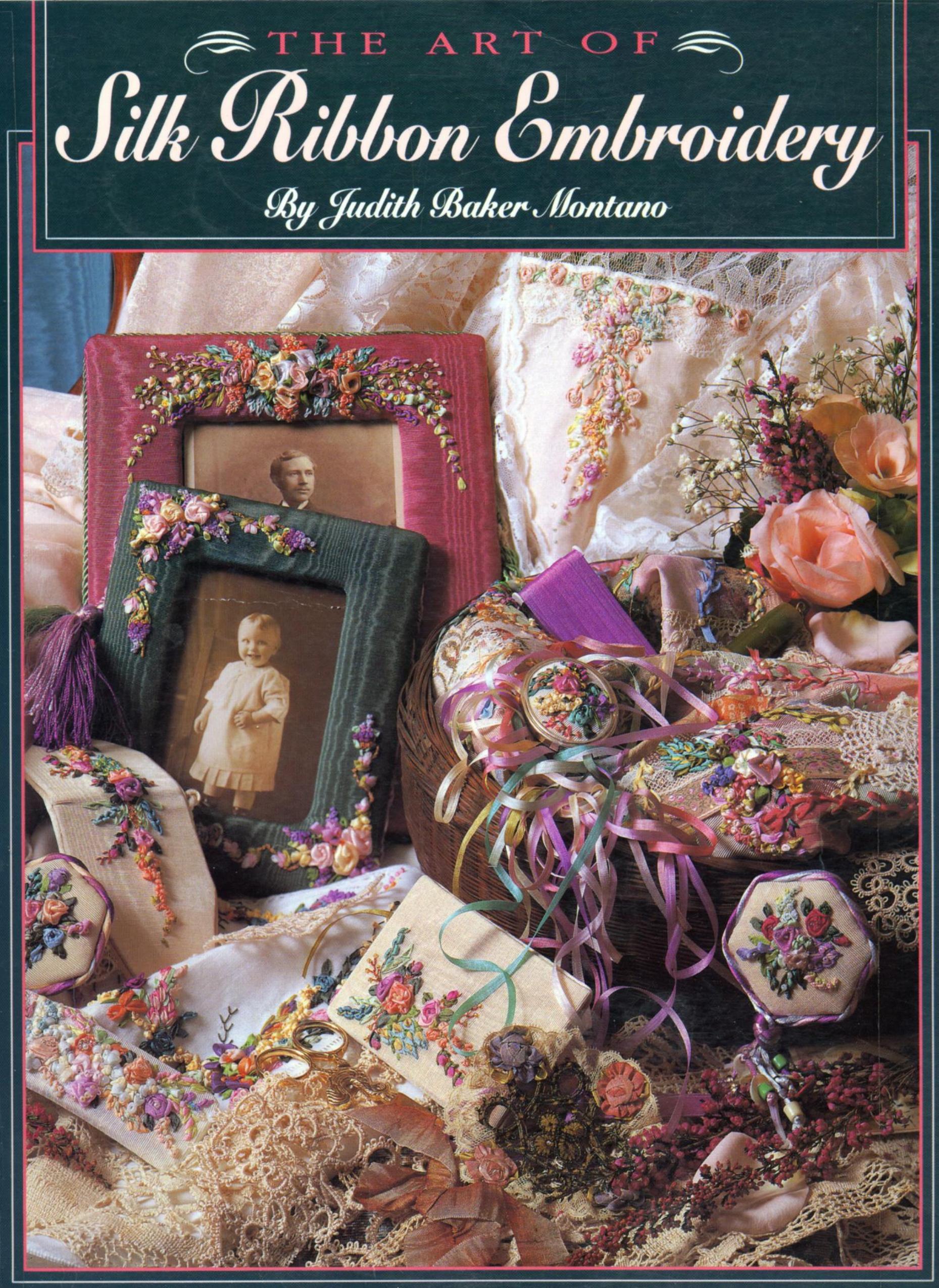 The Art of Silk Ribbon Embroidery by Judith Baker Montano