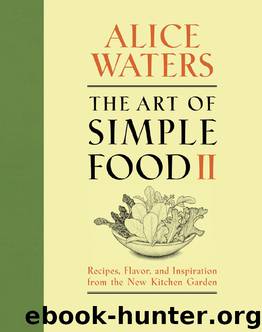 The Art of Simple Food II by Alice Waters