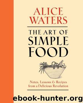 The Art of Simple Food by Alice Waters