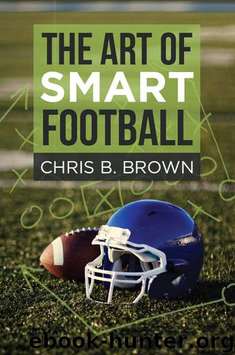 The Art of Smart Football by Chris B. Brown