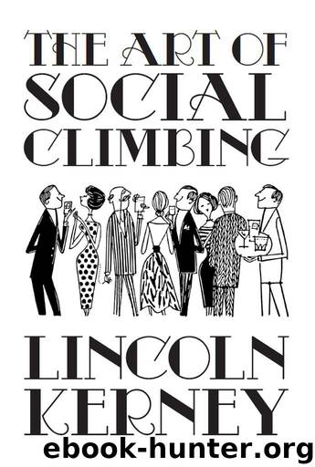 The Art of Social Climbing: A Guide for the Socially Ambitious by Kerney Lincoln