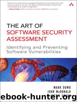 The Art of Software Security Assessment: Identifying and Preventing Software Vulnerabilities by John McDonald & Mark Down & Justin Schuh
