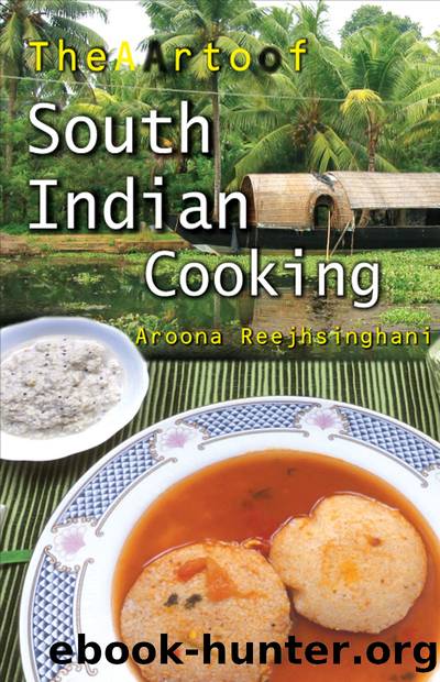 The Art of South Indian Cooking by Aroona Reejhsinghani