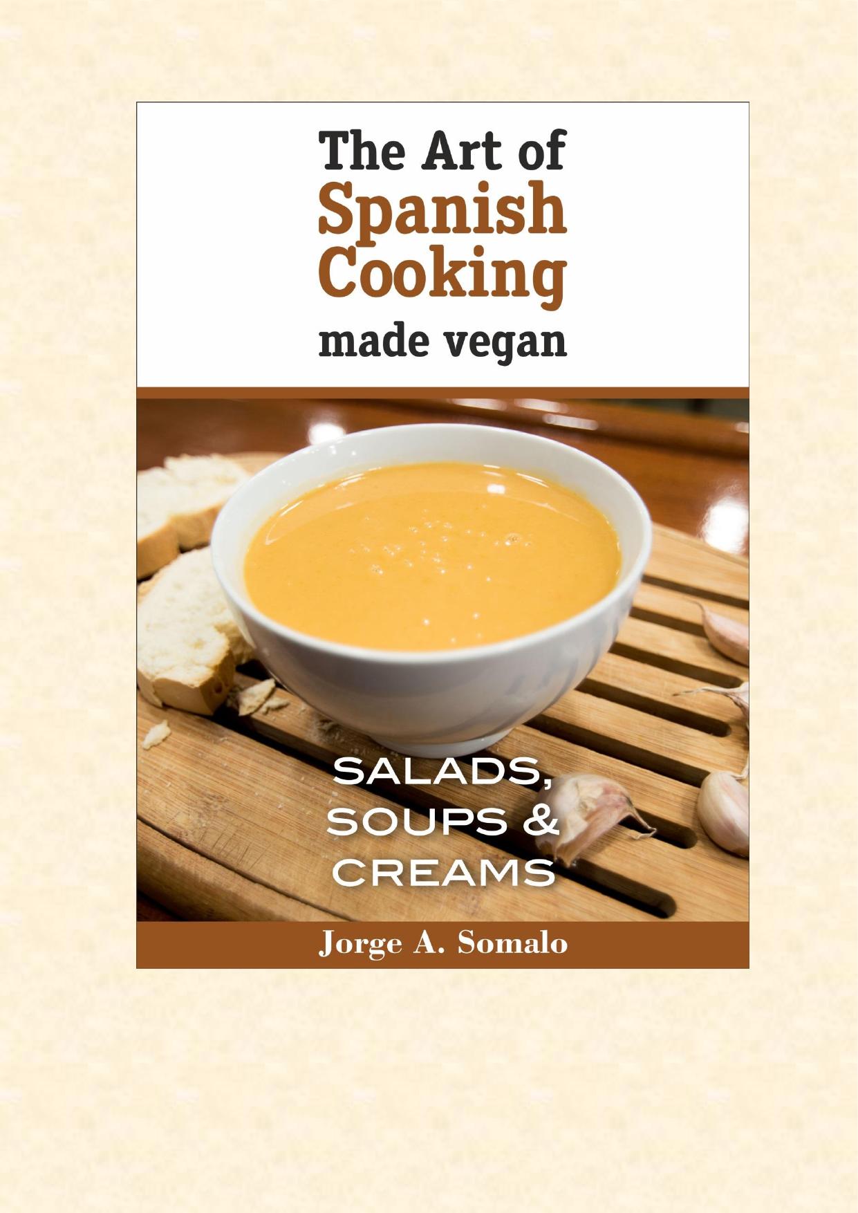 The Art of Spanish Cooking Made Vegan: Salads, Soups & Creams by Unknow