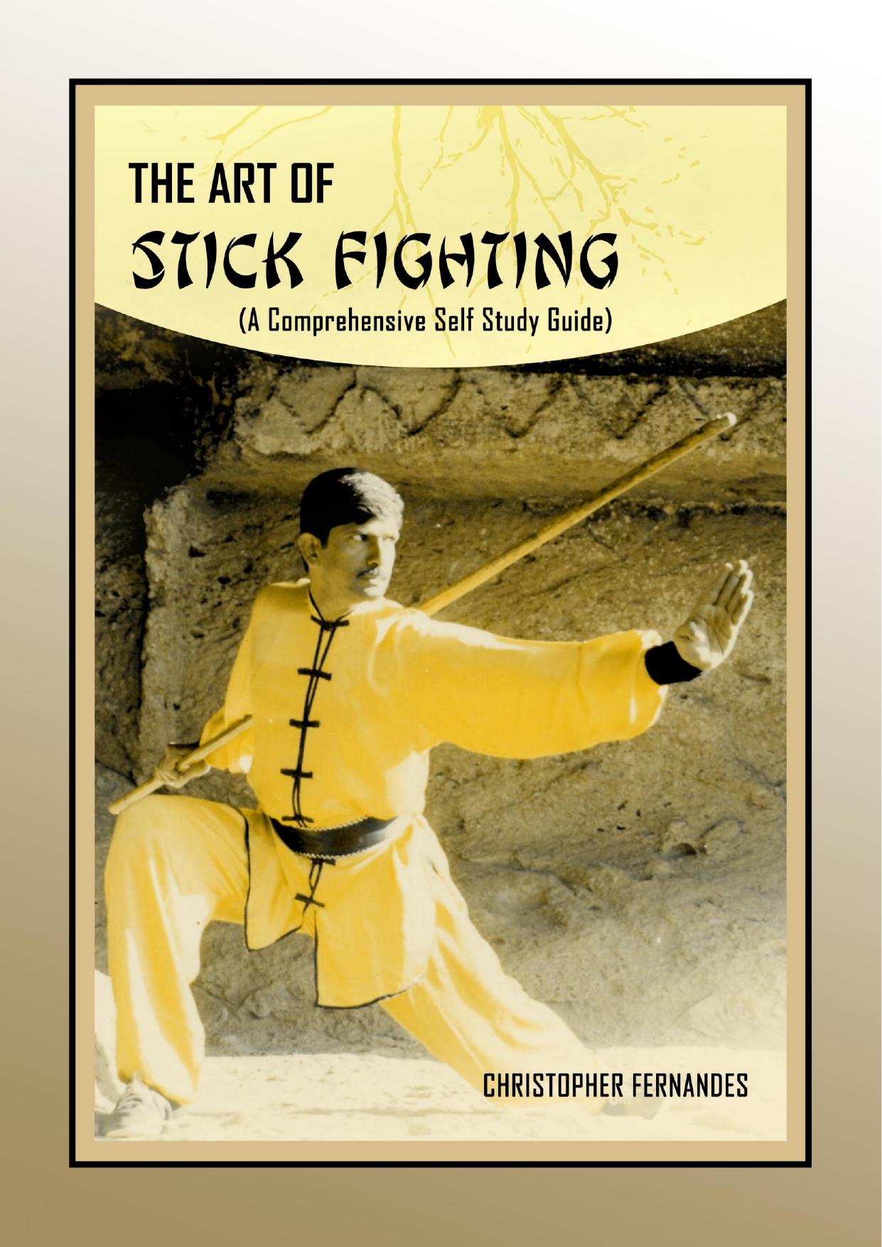 The Art of Stick Fighting: A Comprehensive Self Study Guide by Fernandes Christopher