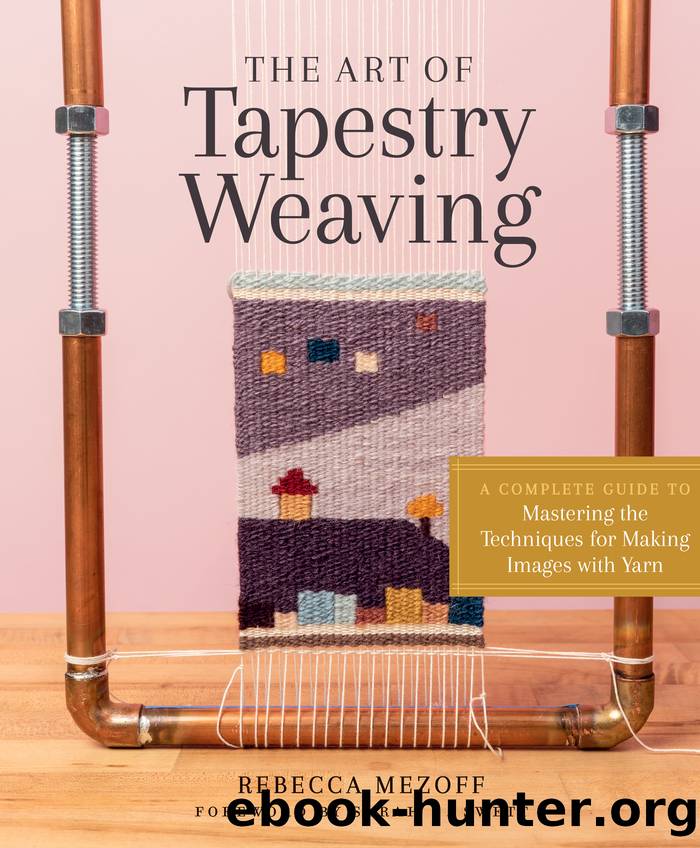 The Art of Tapestry Weaving by Rebecca Mezoff