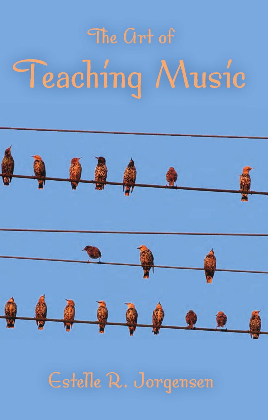 The Art of Teaching Music by Estelle R. Jorgensen