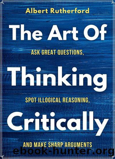 The Art of Thinking Critically by Albert Rutherford