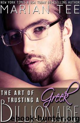 The Art of Trusting a Greek Billionaire (Book 2) (Greek Billionaire Romance) by Tee Marian