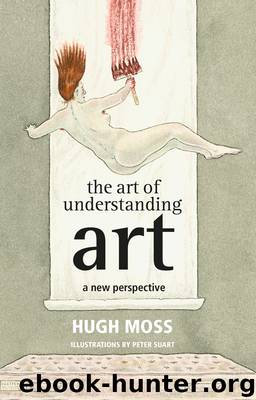 The Art of Understanding Art by Hugh Moss