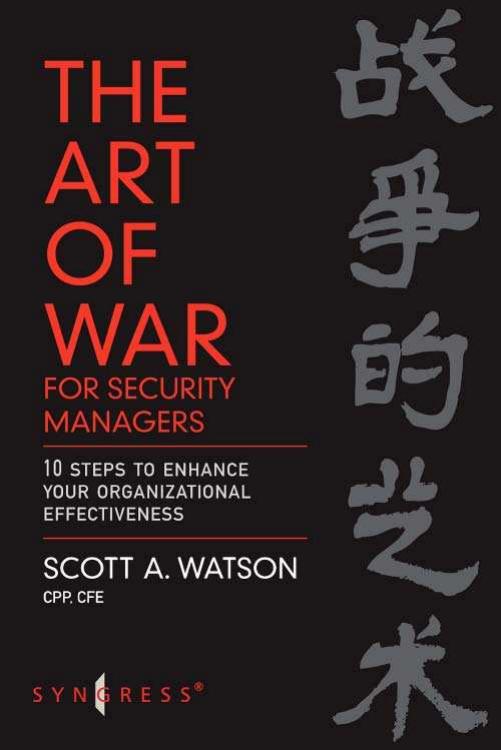 The Art of War for Security Managers: 10 Steps to Enhancing Organizational Effectiveness by Scott Watson