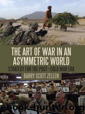The Art of War in an Asymmetric World: Strategy for the Post-Cold War Era by Barry Scott Zellen