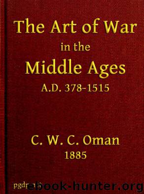 The Art of War in the Middle Ages A.D. 378-1515 by C. W. C. Oman