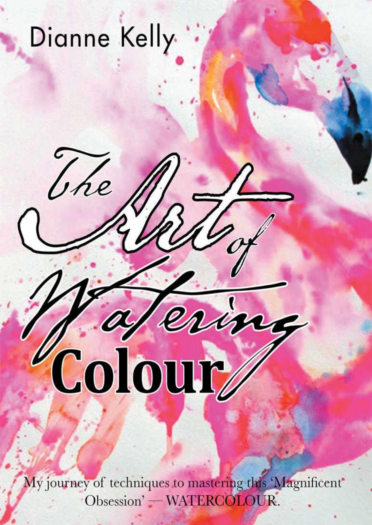 The Art of Watering Colour by Dianne Kelly