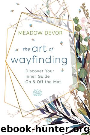 The Art of Wayfinding by Meadow DeVor