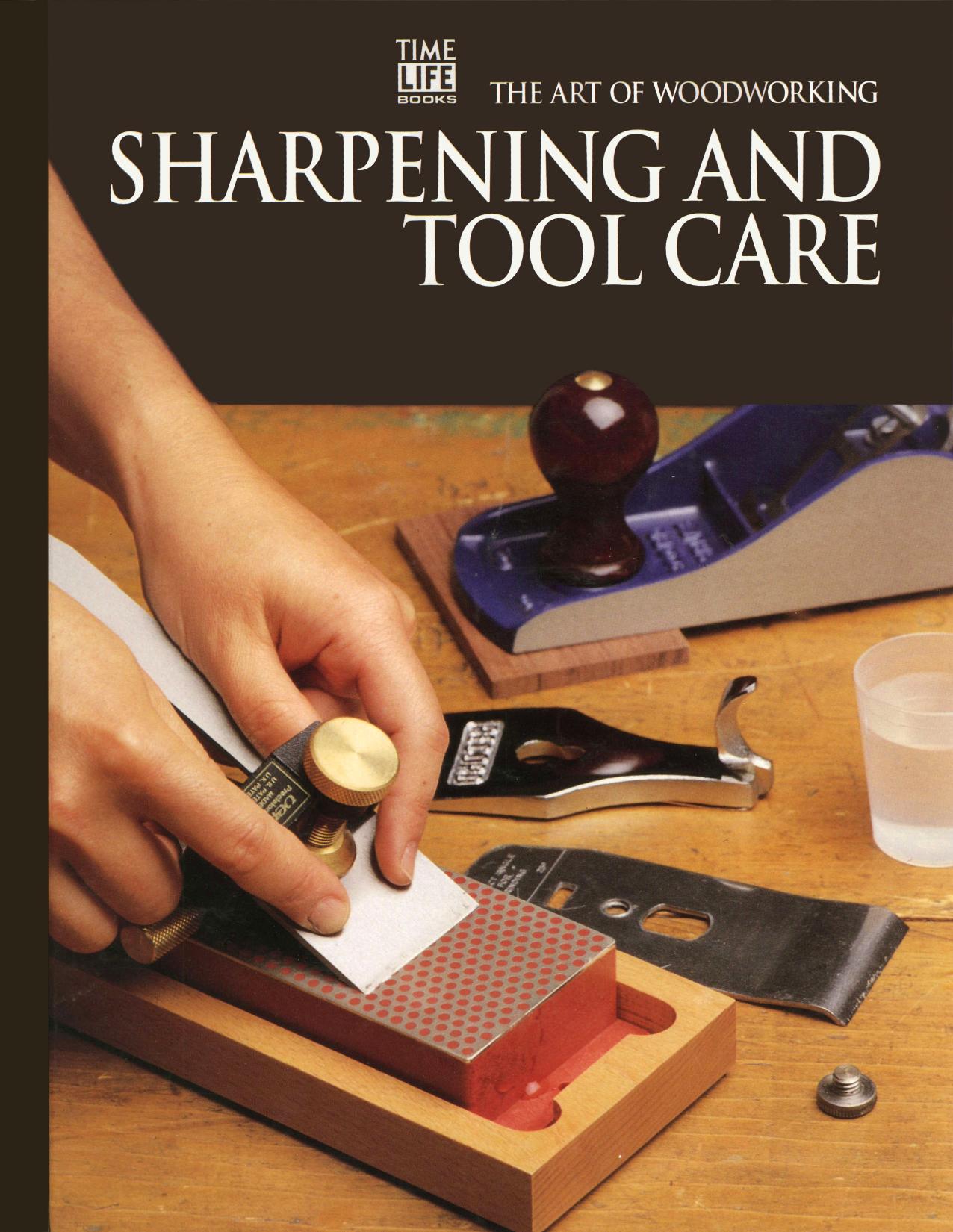 The Art of Woodworking-Sharpening And Tool Care by Unknown