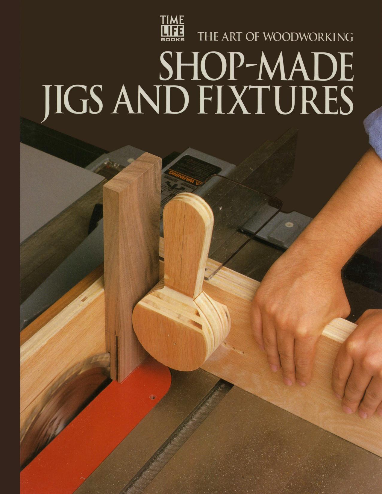 The Art of Woodworking-Shop-Made Jigs And Fixtures by Unknown