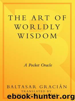 The Art of Worldly Wisdom by Baltasar Gracian