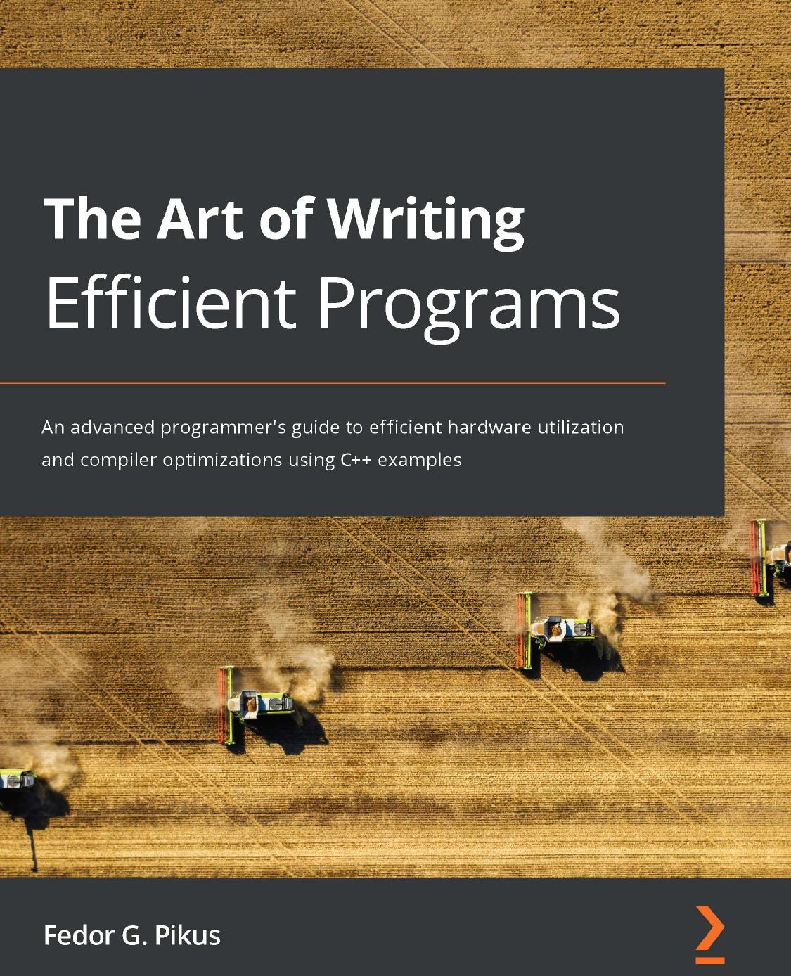 The Art of Writing Efficient Programs by An advanced programmer's guide to efficient hardware