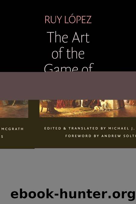 The Art of the Game of Chess by Ruy López & Michael J. McGrath (Editor)