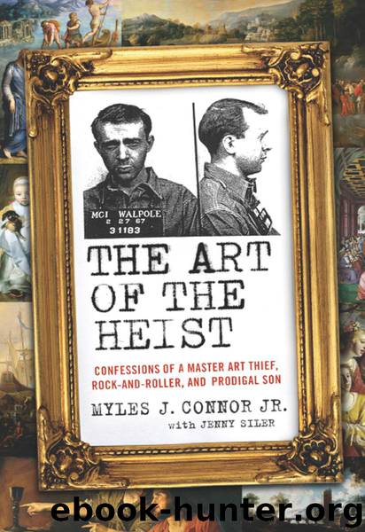 The Art of the Heist: Confessions of a Master Thief by Myles J. Connor & Jenny Siler