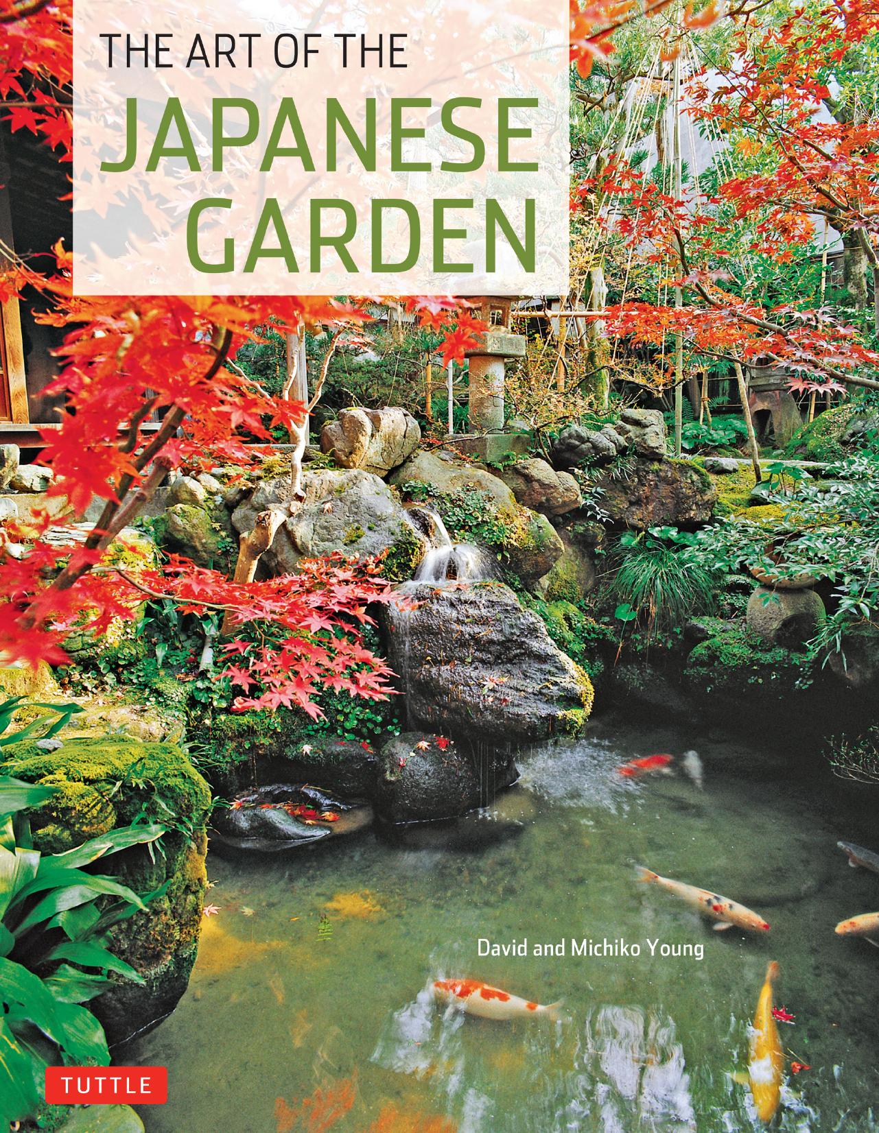 The Art of the Japanese Garden by David Young Michiko Young