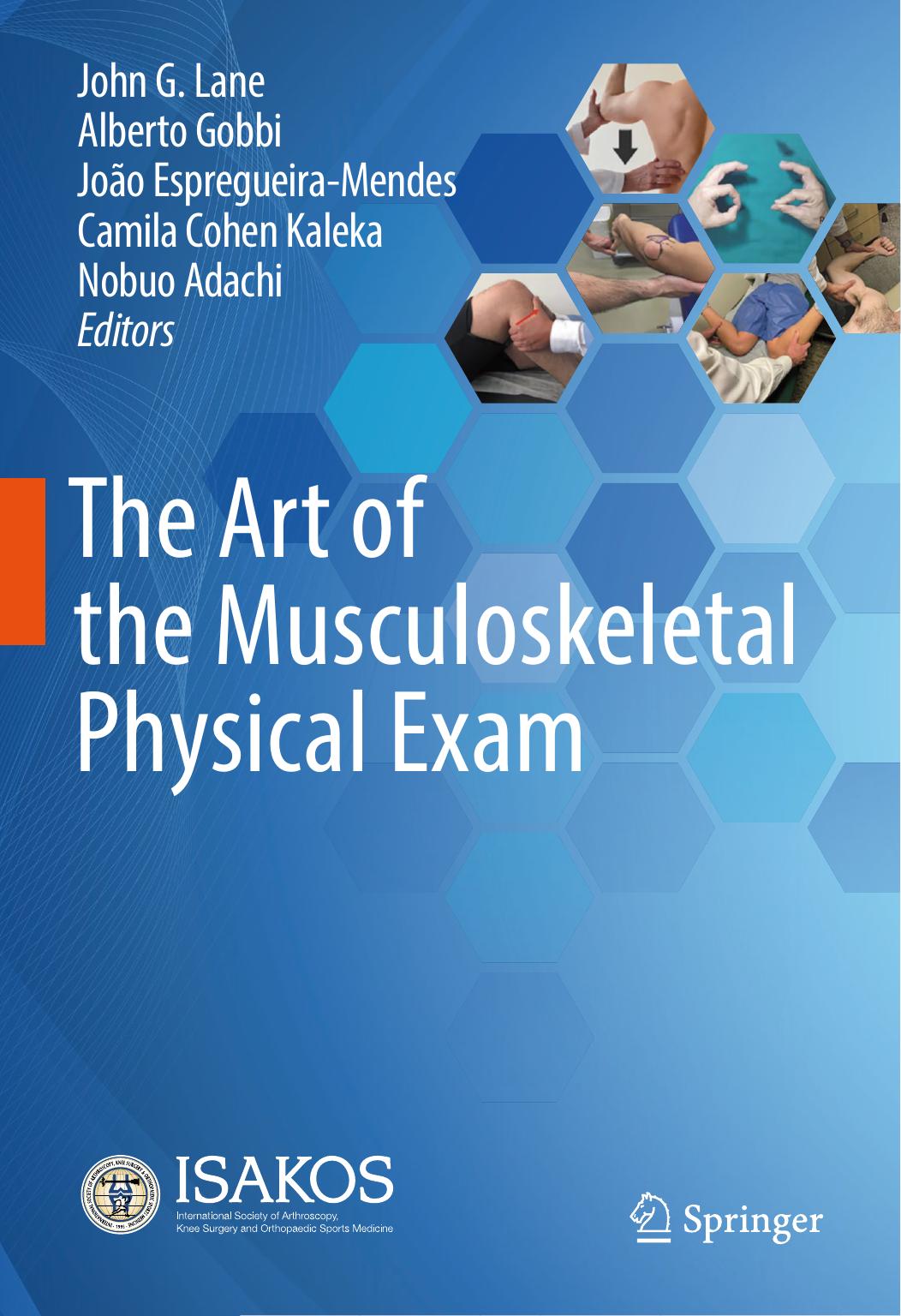 The Art of the Musculoskeletal Physical Exam by John G. Lane Alberto Gobbi João Espregueira-Mendes Camila Cohen Kaleka Nobuo Adachi