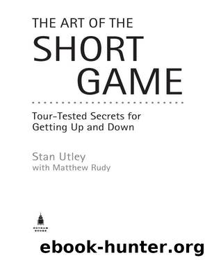 The Art of the Short Game by Stan Utley