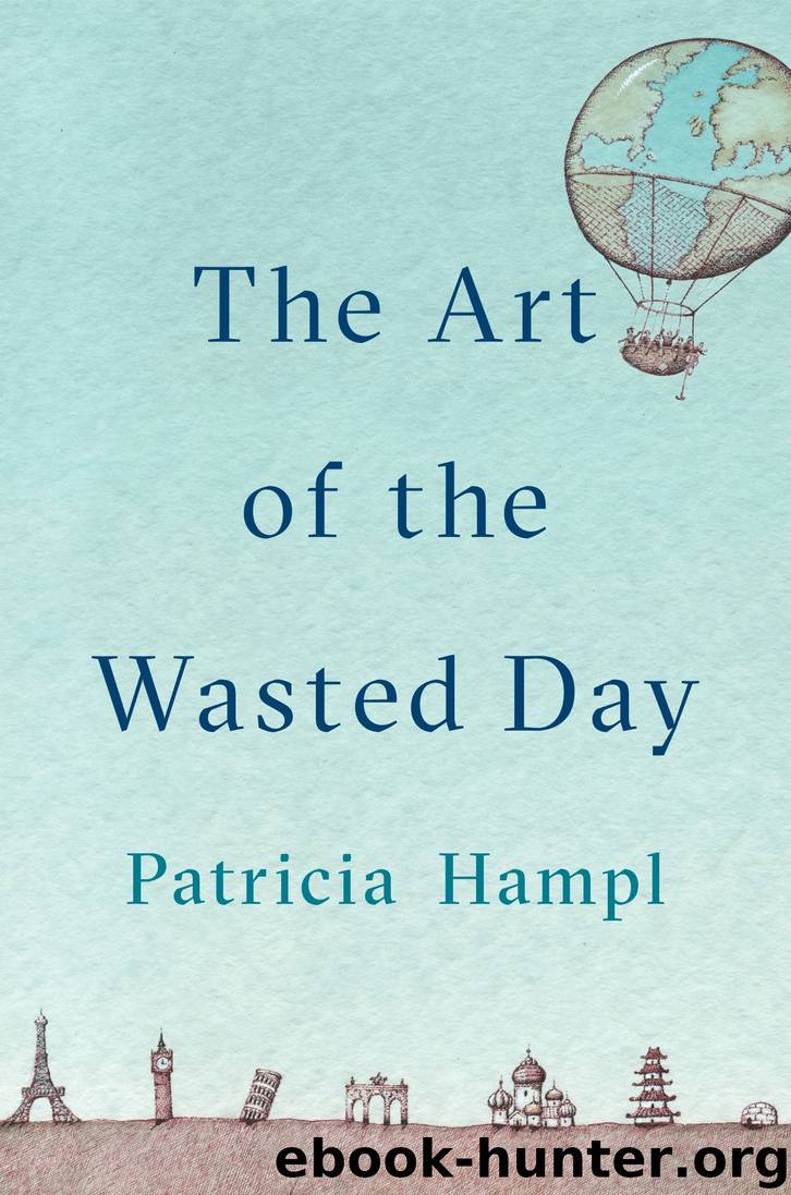 The Art of the Wasted Day by Patricia Hampl