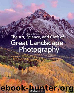 The Art, Science, and Craft of Great Landscape Photography by Glenn Randall