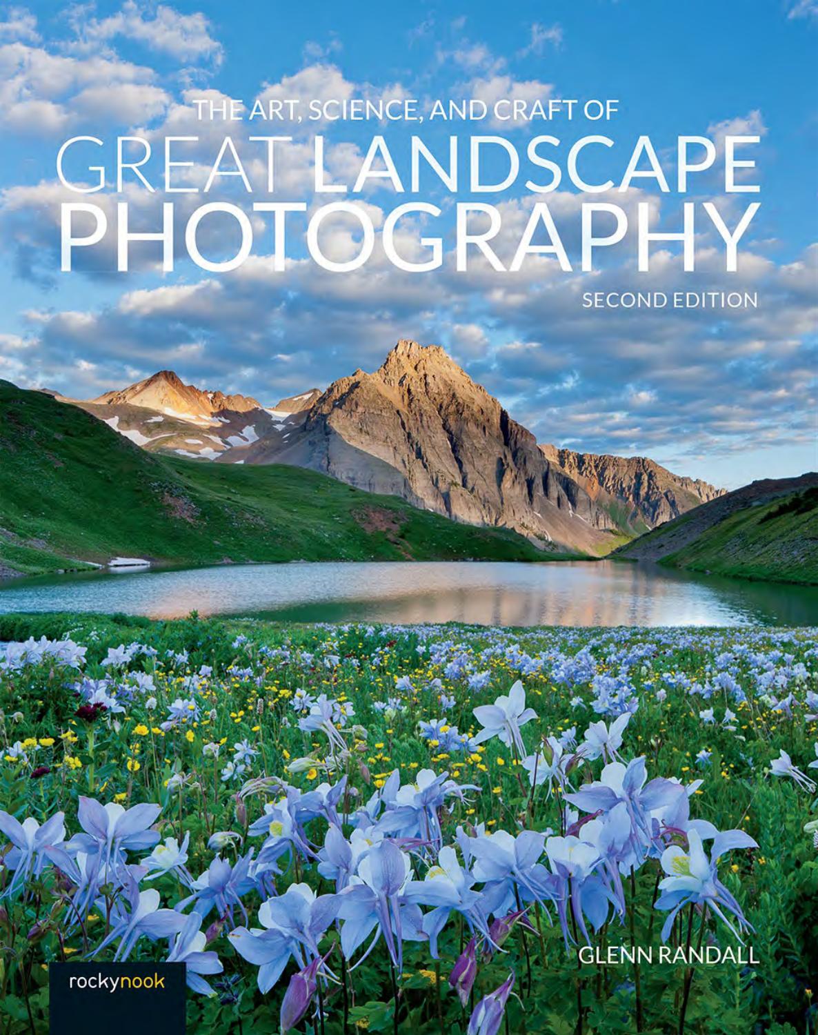 The Art, Science, and Craft of Great Landscape Photography, 2nd Edition by Glenn Randall