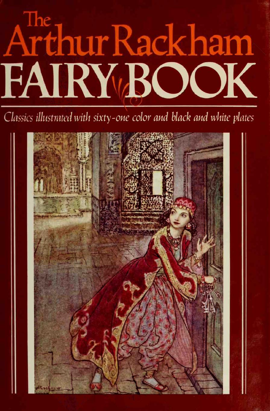 The Arthur Rackham fairy book : classics illustrated with sixty-one color & black-and-white plates by Rackham Arthur 1867-1939 comp. & illus