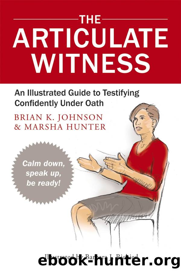 The Articulate Witness: An Illustrated Guide to Testifying Confidently Under Oath by Marsha Hunter