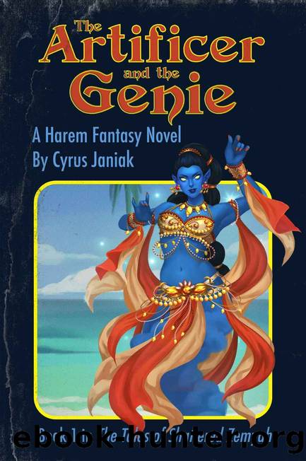 The Artificer and the Genie: A Harem Fantasy Adventure (The Tales of Shattered Zemyah Book 1) by Janiak Cyrus