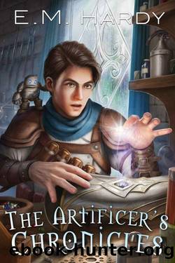 The Artificerâs Chronicles: A LitRPG Fantasy Adventure by E.M. Hardy & LitRPG Freaks