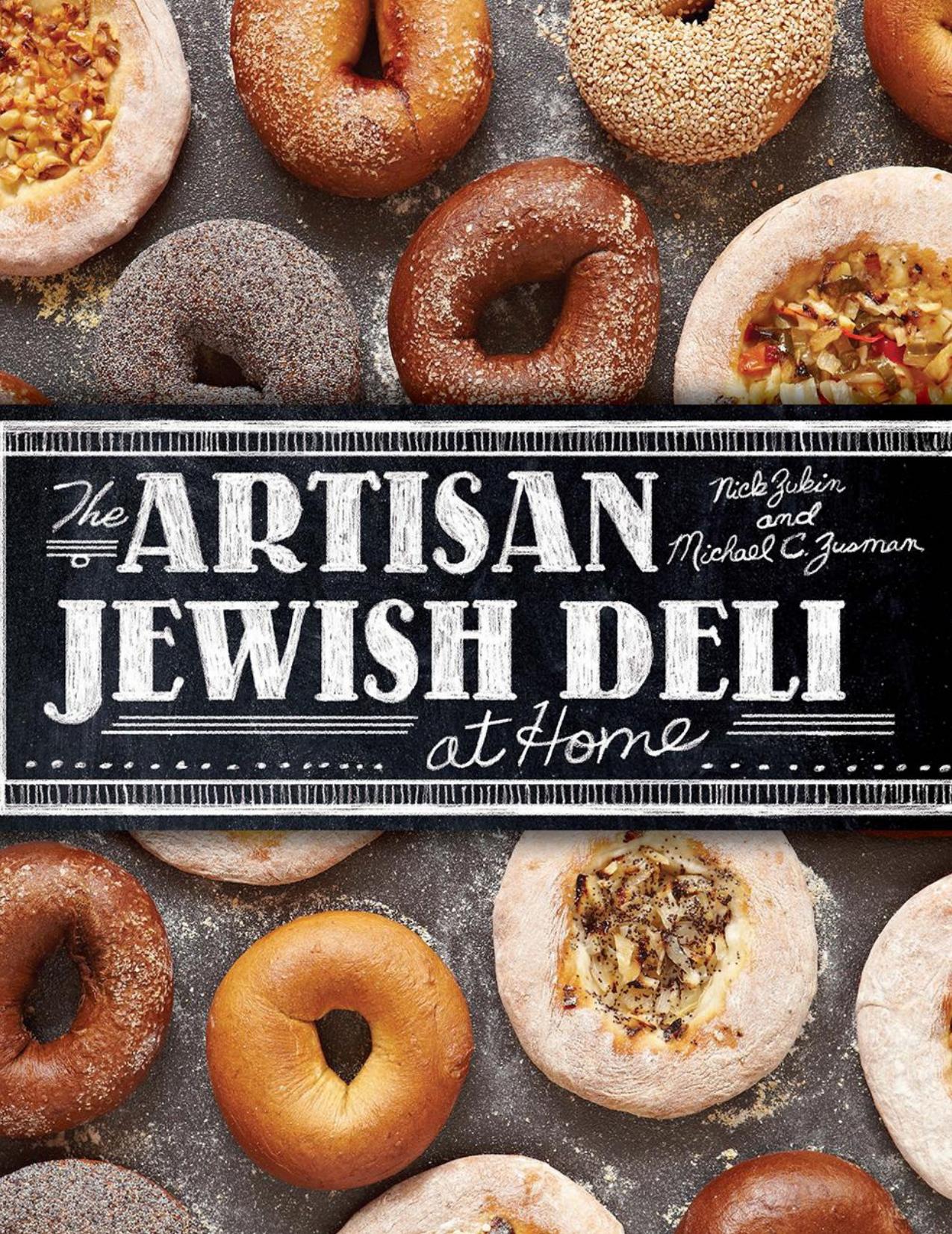 The Artisan Jewish Deli at Home by Nick Zukin Michael Zusman
