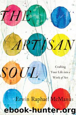 The Artisan Soul by Erwin Raphael McManus