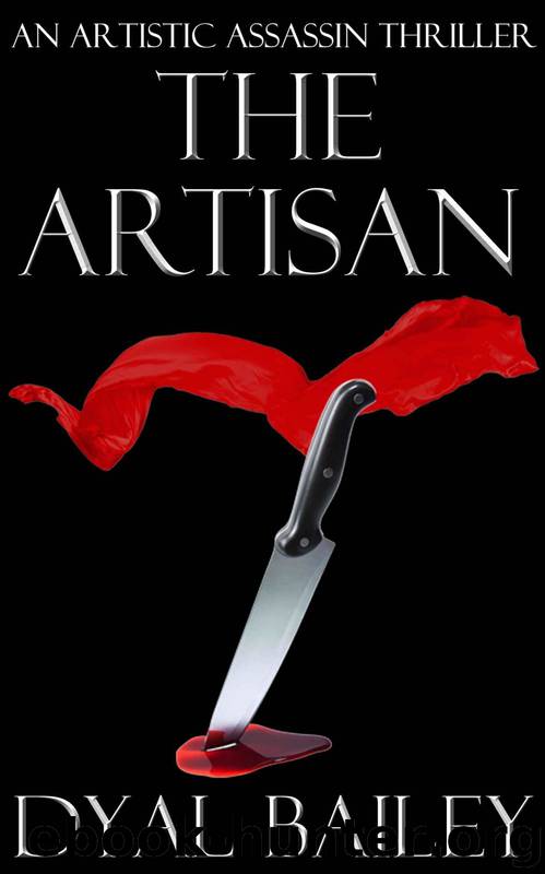The Artisan: An Artistic Assassin Thriller by Dyal Bailey