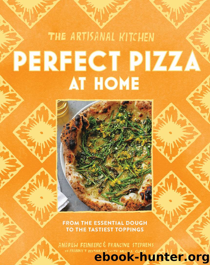 The Artisanal Kitchen: Perfect Pizza at Home by Andrew Feinberg & Francine Stephens & Melissa Clark