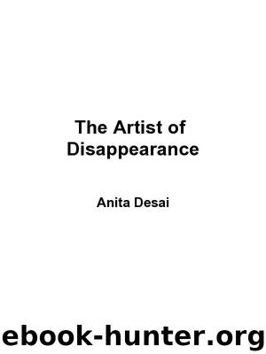 The Artist of Disappearance by Anita Desai