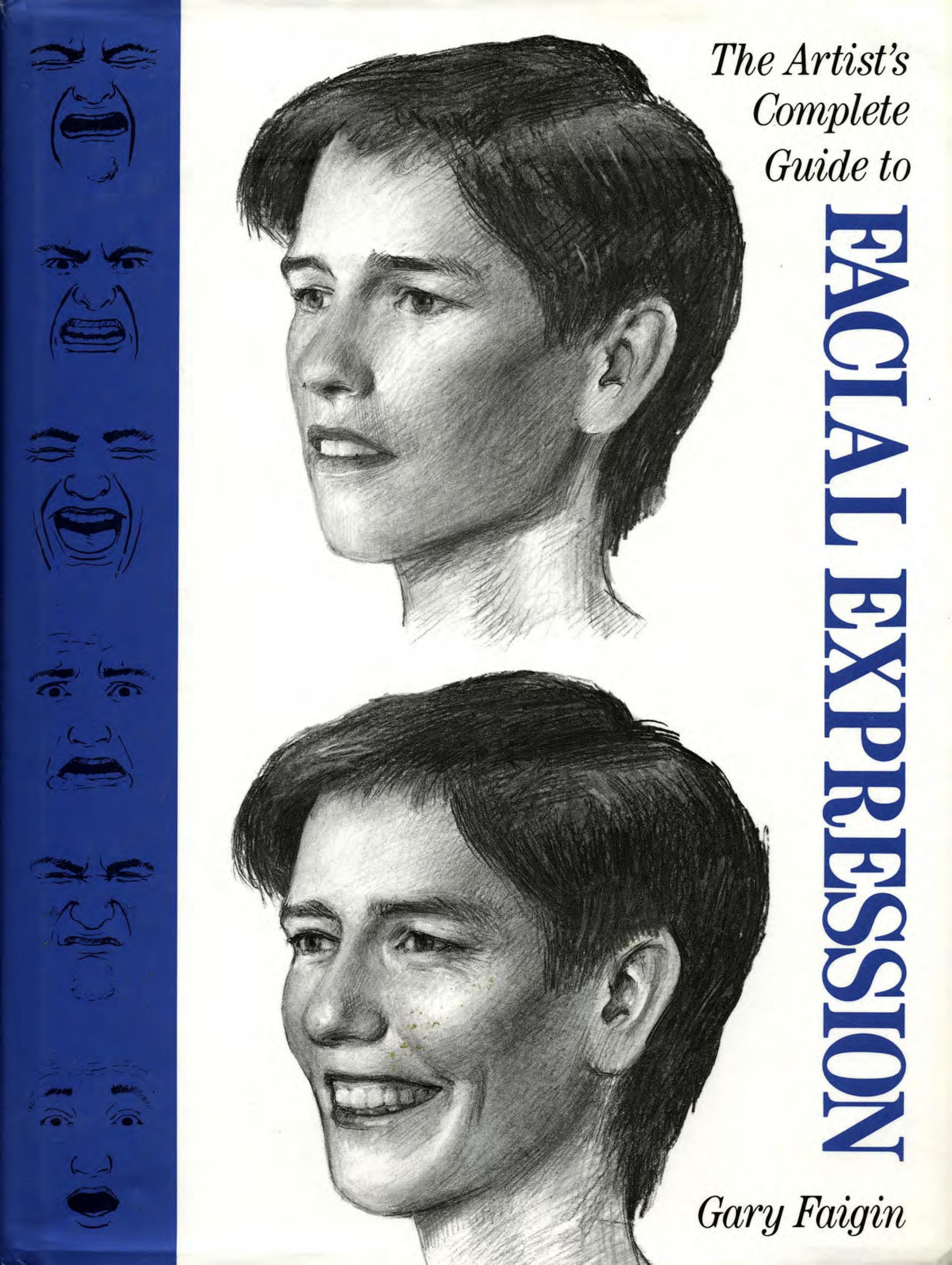 The Artist's Complete Guide to Facial Expression by Gary Faigin