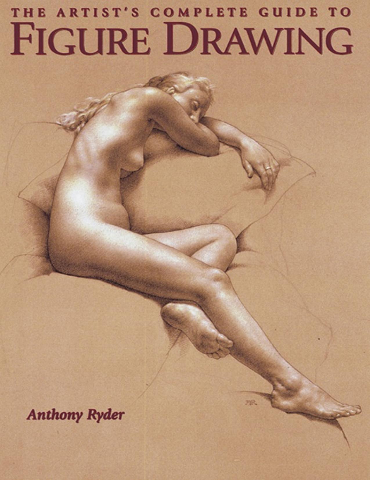 The Artist's Complete Guide to Figure Drawing by Anthony Ryder