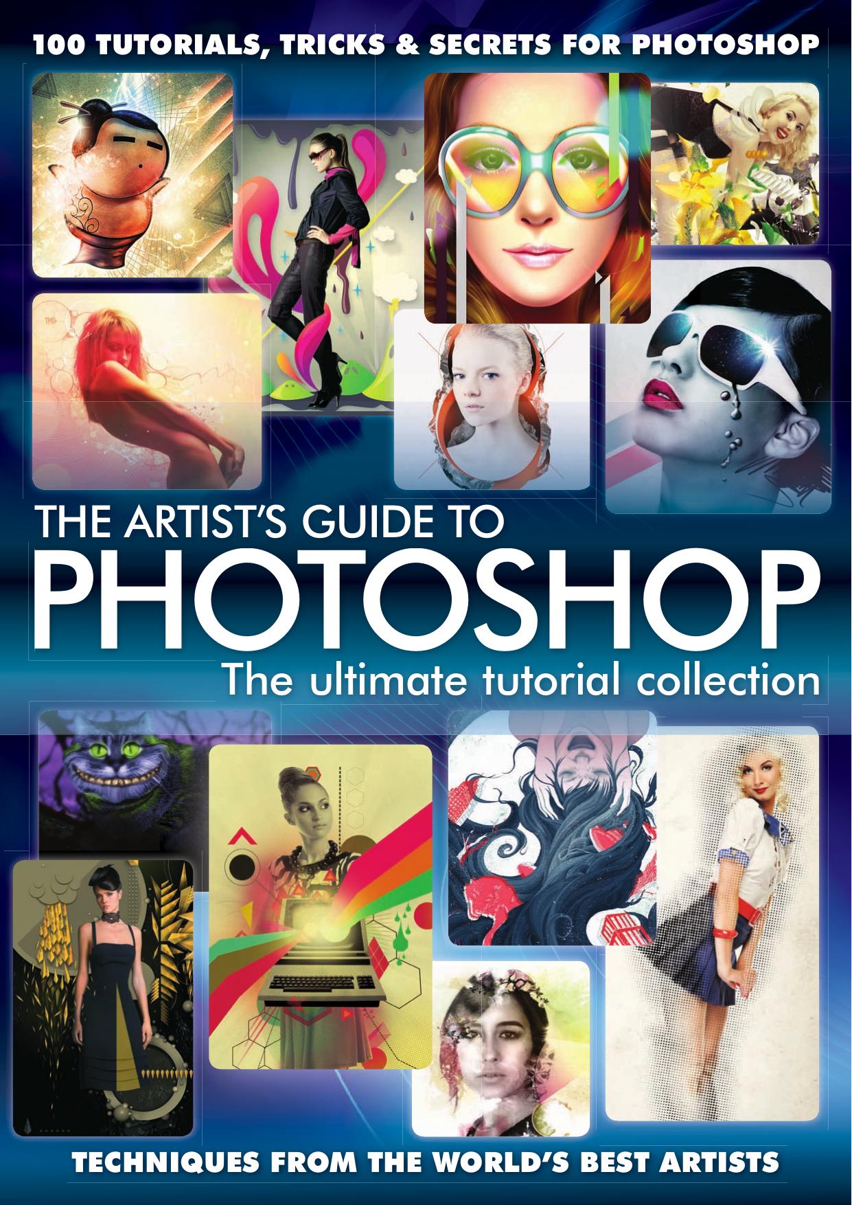 The Artist's Guide to Photoshop - The Ultimate Tutorial Collection by Bennett Neil (Ed.)
