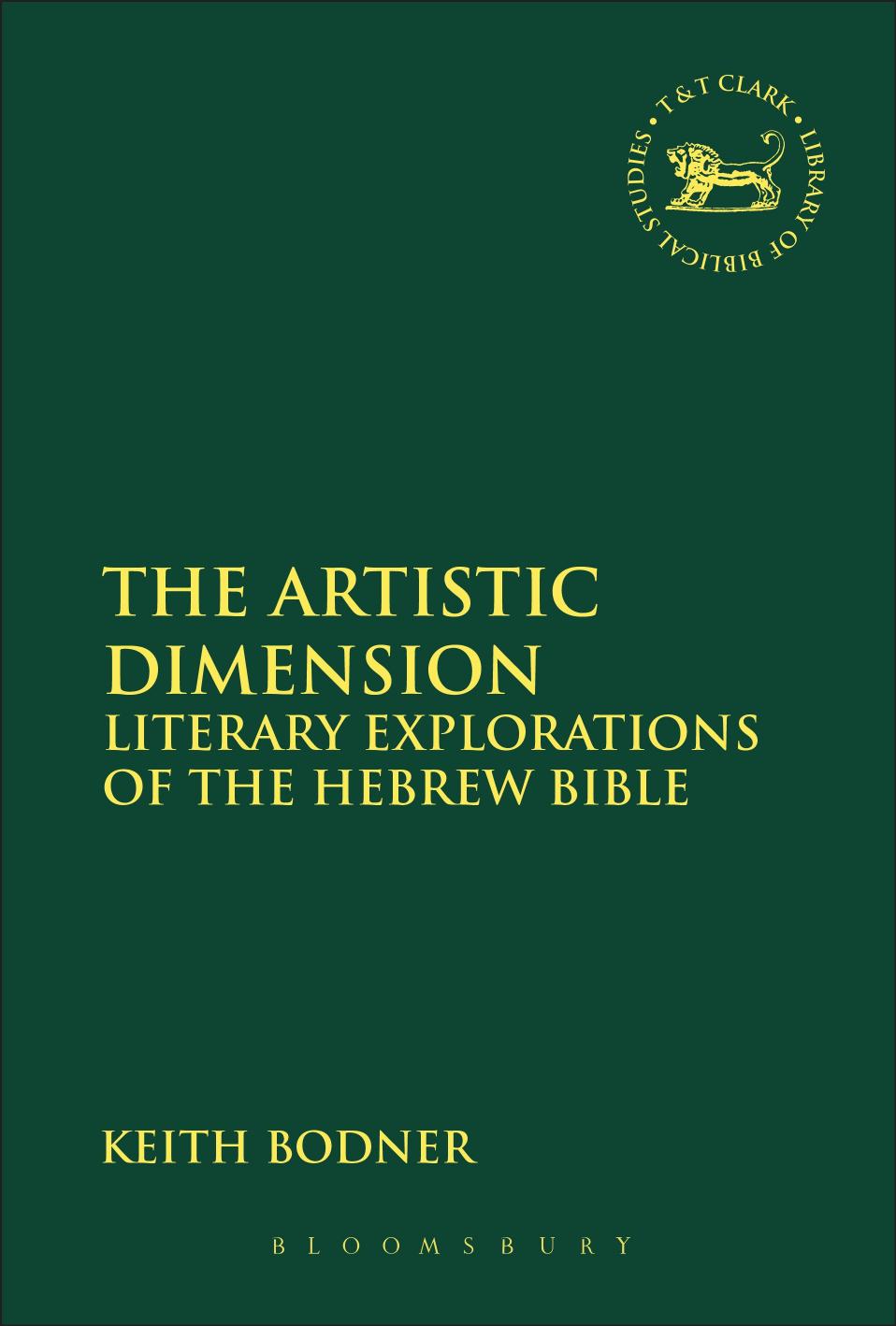 The Artistic Dimension: Literary Explorations of the Hebrew Bible by Keith Bodner
