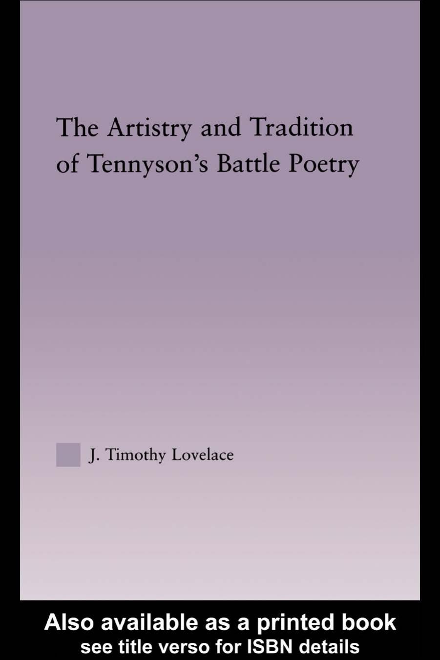 The Artistry and Tradition of Tennyson's Battle Poetry by J.Timothy Lovelace