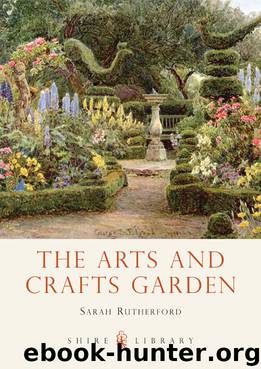 The Arts and Crafts Garden by Sarah Rutherford